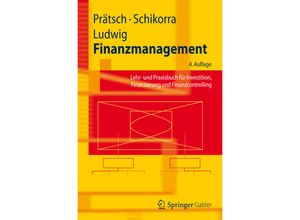 9783642253904 - Springer-Lehrbuch   Finanzmanagement - Joachim Prätsch Uwe Schikorra Eberhard Ludwig Kartoniert (TB)