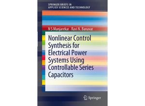 9783642275302 - SpringerBriefs in Applied Sciences and Technology   Nonlinear Control Synthesis for Electrical Power Systems Using Controllable Series Capacitors - N S Manjarekar Ravi N Banavar Kartoniert (TB)