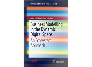 9783642317644 - SpringerBriefs in Digital Spaces   Business Modelling in the Dynamic Digital Space - Omar A El Sawy Francis Pereira Kartoniert (TB)