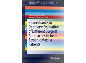 9783642326028 - SpringerBriefs in Applied Sciences and Technology   Biomechanics in Dentistry Evaluation of Different Surgical Approaches to Treat Atrophic Maxilla Patients - Muhammad Ikman Ishak Mohammed Rafiq Abdul Kadir Kartoniert (TB)