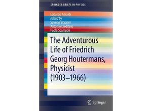 9783642328541 - SpringerBriefs in Physics   The Adventurous Life of Friedrich Georg Houtermans Physicist (1903-1966) - Edoardo Amaldi Kartoniert (TB)