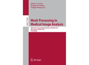 9783642334627 - Mesh Processing in Medical Image Analysis 2012 Kartoniert (TB)