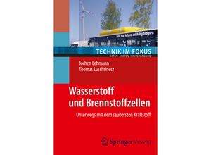 9783642346675 - Technik im Fokus   Wasserstoff und Brennstoffzellen - Jochen Lehmann Thomas Luschtinetz Kartoniert (TB)