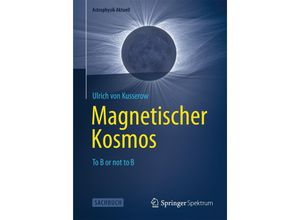 9783642347566 - Astrophysik aktuell   Magnetischer Kosmos - Ulrich von Kusserow Kartoniert (TB)