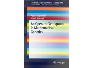 9783642359576 - SpringerBriefs in Applied Sciences and Technology   An Operator Semigroup in Mathematical Genetics - Adam Bobrowski Marek Kimmel Kartoniert (TB)