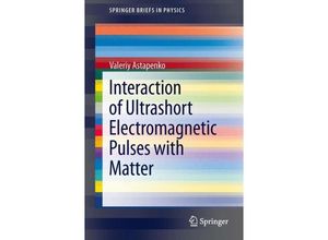 9783642359682 - SpringerBriefs in Physics   Interaction of Ultrashort Electromagnetic Pulses with Matter - Valeriy Astapenko Kartoniert (TB)