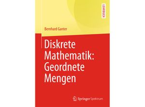 9783642374999 - Springer-Lehrbuch   Diskrete Mathematik Geordnete Mengen - Bernhard Ganter Kartoniert (TB)