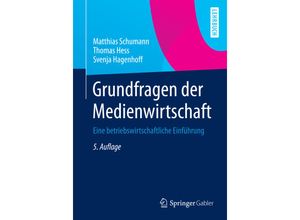 9783642378638 - Springer-Lehrbuch   Grundfragen der Medienwirtschaft - Matthias Schumann Thomas Heß Svenja Hagenhoff Kartoniert (TB)