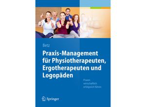 9783642384066 - Praxis-Management für Physiotherapeuten Ergotherapeuten und Logopäden - Barbara Betz Kartoniert (TB)