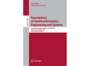 9783642390876 - Foundations of Health Information Engineering and Systems   Lecture Notes in Computer Science Bd7789 Kartoniert (TB)