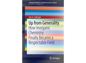 9783642401190 - SpringerBriefs in Molecular Science   Up from Generality - Jay A Labinger Kartoniert (TB)