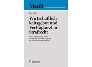 9783642401251 - MedR Schriftenreihe Medizinrecht   Wirtschaftlichkeitsgebot und Vertragsarzt im Strafrecht - Ingo Kühl Kartoniert (TB)