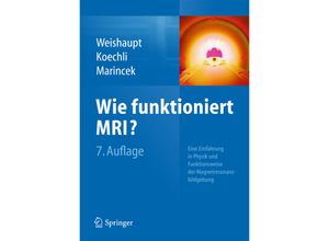 9783642416156 - Wie funktioniert MRI? - Dominik Weishaupt Victor D Köchli Borut Marincek Kartoniert (TB)