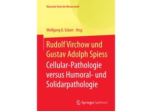 9783642416804 - Klassische Texte der Wissenschaft   Cellular-Pathologie versus Humoral- und Solidarpathologie - Rudolf Virchow Gustav Adolph Spieß Kartoniert (TB)