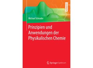 9783642417290 - Michael Schrader - GEBRAUCHT Prinzipien und Anwendungen der Physikalischen Chemie - Preis vom 12112023 060208 h