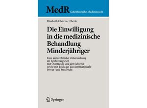 9783642419300 - MedR Schriftenreihe Medizinrecht   Die Einwilligung in die medizinische Behandlung Minderjähriger - Elisabeth Gleixner-Eberle Kartoniert (TB)