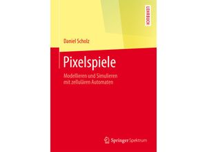 9783642451300 - Springer-Lehrbuch   Pixelspiele - Daniel Scholz Kartoniert (TB)