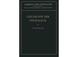 9783642510434 - Lehrbuch der Physiologie   Geschichte der Physiologie - Karl E Rothschuh Kartoniert (TB)