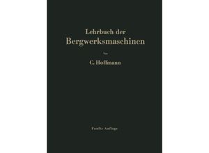 9783642528644 - Lehrbuch der Bergwerksmaschinen - Carl Hoffmann Kartoniert (TB)