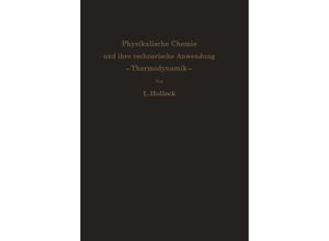 9783642528668 - Physikalische Chemie und ihre rechnerische Anwendung Thermodynamik - Ludwig Holleck Kartoniert (TB)