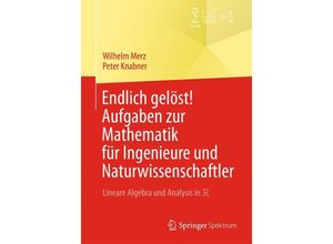 9783642545283 - Springer-Lehrbuch   Endlich gelöst! Aufgaben zur Mathematik für Ingenieure und Naturwissenschaftler - Wilhelm Merz Peter Knabner Kartoniert (TB)