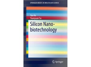 9783642546679 - SpringerBriefs in Molecular Science   Silicon Nano-biotechnology - Yao He Yuanyuan Su Kartoniert (TB)