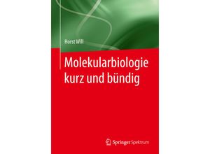 9783642551093 - Molekularbiologie kurz und bündig - Horst Will Kartoniert (TB)