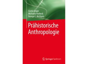 9783642552748 - Prähistorische Anthropologie - Gisela Grupe Michaela Harbeck George C McGlynn Kartoniert (TB)