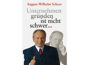 9783642624933 - Unternehmen gründen ist nicht schwer - August-Wilhelm Scheer Kartoniert (TB)