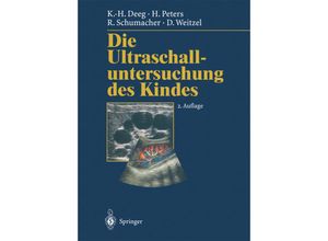 9783642638657 - Die Ultraschalluntersuchung des Kindes - Karl-Heinz Deeg H Peters R Schumacher Dieter Weitzel Kartoniert (TB)