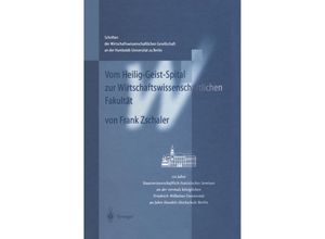 9783642638725 - Schriften der Wirtschaftswissenschaftlichen Gesellschaft an der Humboldt-Universität zu Berlin   Vom Heilig-Geist-Spital zur Wirtschaftswissenschaftlichen Fakultät - Frank Zschaler Kartoniert (TB)