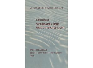 9783642881824 - Sichtbares und Unsichtbares Licht   Verständliche Wissenschaft Bd35 - E Rüchardt Kartoniert (TB)