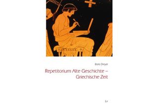 9783643121004 - Repetitorium Alte Geschichte - Griechische Zeit - Boris Dreyer Kartoniert (TB)