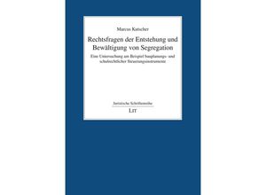 9783643151179 - Rechtsfragen der Entstehung und Bewältigung von Segregation - Marcus Kutscher Kartoniert (TB)