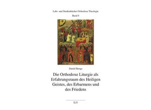 9783643151841 - Die Orthodoxe Liturgie als Erfahrungsraum des Heiligen Geistes des Erbarmens und des Friedens - Daniel Benga Kartoniert (TB)