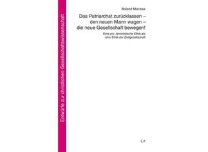 9783643152114 - Das Patriarchat zurücklassen - den neuen Mann wagen - die neue Gesellschaft bewegen! - Roland Mierzwa Kartoniert (TB)