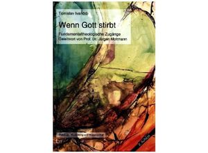 9783643153340 - Wenn Gott stirbt   Theologie Forschung und Wissenschaft Bd51 - Tomislav Ivancic Kartoniert (TB)