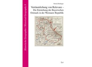 9783643153456 - Verräumlichung von Relevanz - Die Entstehung der Bayerischen Ostmark in der Weimarer Republik - Patrick Reitinger Kartoniert (TB)