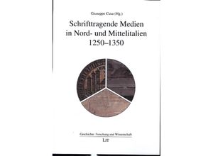 9783643153654 - Schrifttragende Medien in Nord- und Mittelitalien 1250-1350   Geschichte Forschung und Wissenschaft Bd77 Kartoniert (TB)