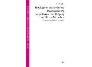 9783643154514 - Theologisch-sozialethische und diakonische Perspektiven zum Umgang mit älteren Menschen - Hwa Jung Lee Kartoniert (TB)