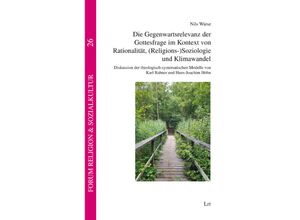 9783643154569 - Die Gegenwartsrelevanz der Gottesfrage im Kontext von Rationalität (Religions-)Soziologie und Klimawandel - Nils Wiese Kartoniert (TB)