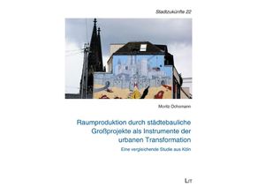 9783643154897 - Raumproduktion durch städtebauliche Großprojekte als Instrumente der urbanen Transformation - Moritz Ochsmann Kartoniert (TB)