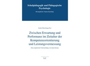 9783643511829 - Zwischen Erwartung und Performanz im Zeitalter der Kompetenzorientierung und Leistungsvermessung - Sandra Matschnigg-Peer Kartoniert (TB)