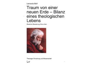 9783643911131 - Traum von einer neuen Erde - Bilanz eines theologischen Lebens - Leonardo Boff Kartoniert (TB)