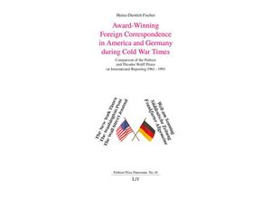 9783643916570 - Award-Winning Foreign Correspondence in America and Germany during Cold War Times - Heinz-Dietrich Fischer Kartoniert (TB)