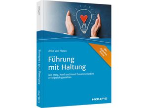 9783648155646 - Haufe Fachbuch   Führung mit Haltung - Anke von Platen Kartoniert (TB)