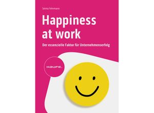 9783648158586 - Happiness at Work - Der essenzielle Faktor für Unternehmenserfolg - Selma Fehrmann Kartoniert (TB)