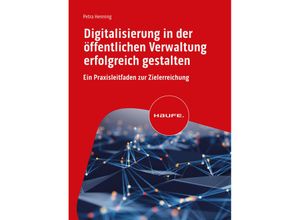 9783648161227 - Digitalisierung in der öffentlichen Verwaltung erfolgreich gestalten - Petra Henning Gebunden