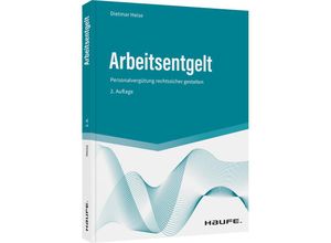 9783648164143 - Arbeitsentgelt   Haufe Fachbuch Bd4507 - Dietmar Heise Kartoniert (TB)