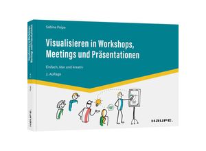 9783648166574 - Haufe Fachbuch   Visualisieren in Workshops Meetings und Präsentationen - Sabine Peipe Kartoniert (TB)